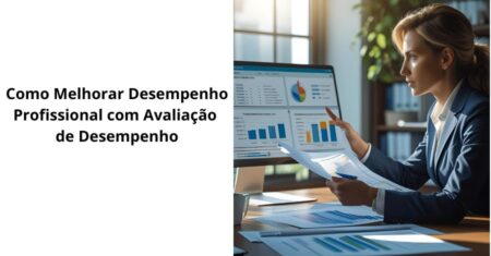 Como Melhorar Desempenho Profissional com Avaliação de Desempenho