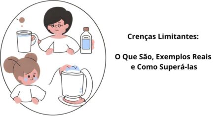 Crenças Limitantes: O Que São, Exemplos Reais e Como Superá-las